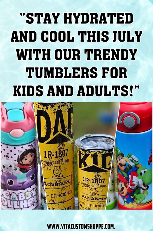 Title: "Stay Hydrated and Cool this July with our Trendy Tumblers for Kids and Adults!"